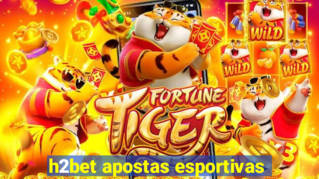 h2bet apostas esportivas